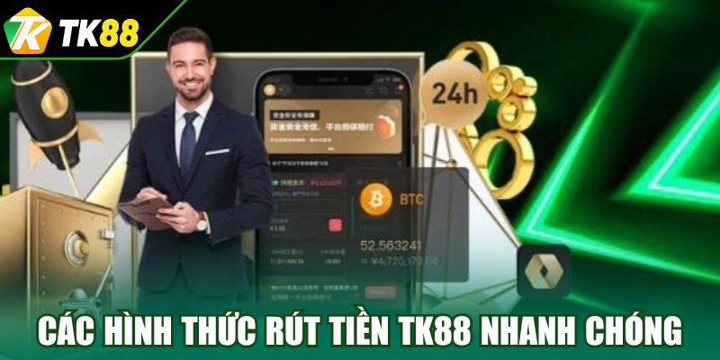 Các hình thức rút tiền TK88 nhanh chóng