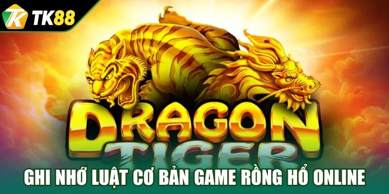 Ghi nhớ luật cơ bản game Rồng Hổ online