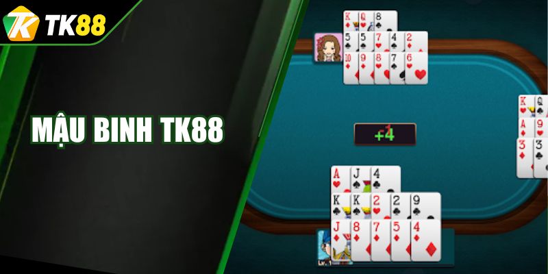 Mậu Binh TK88 Mang Đến Cơ Hội Nhận Thưởng Cực Khủng