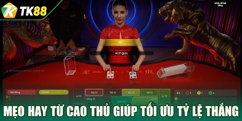 Mẹo hay từ cao thủ giúp tối ưu tỷ lệ thắng