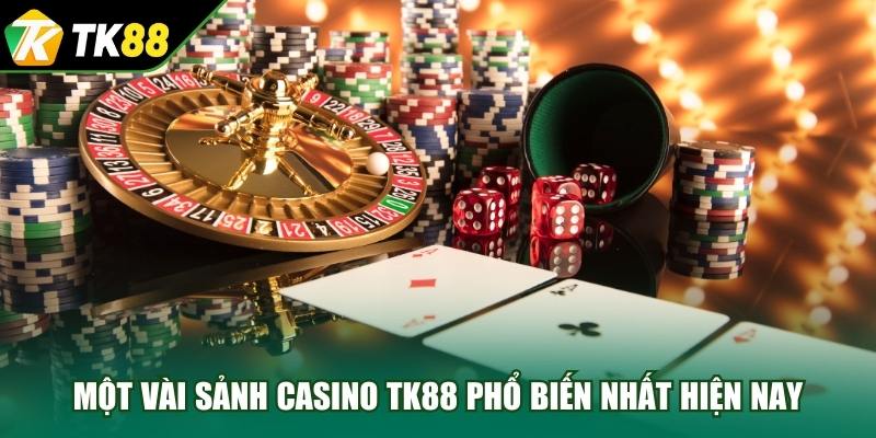 Một vài sảnh Casino TK88 phổ biến nhất hiện nay