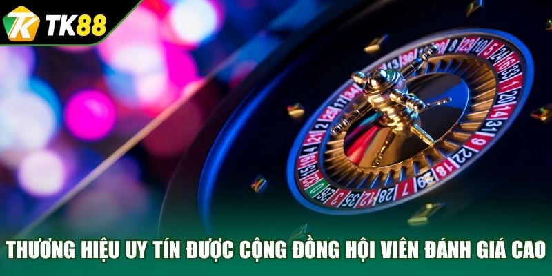 Thương hiệu uy tín được cộng đồng hội viên đánh giá cao